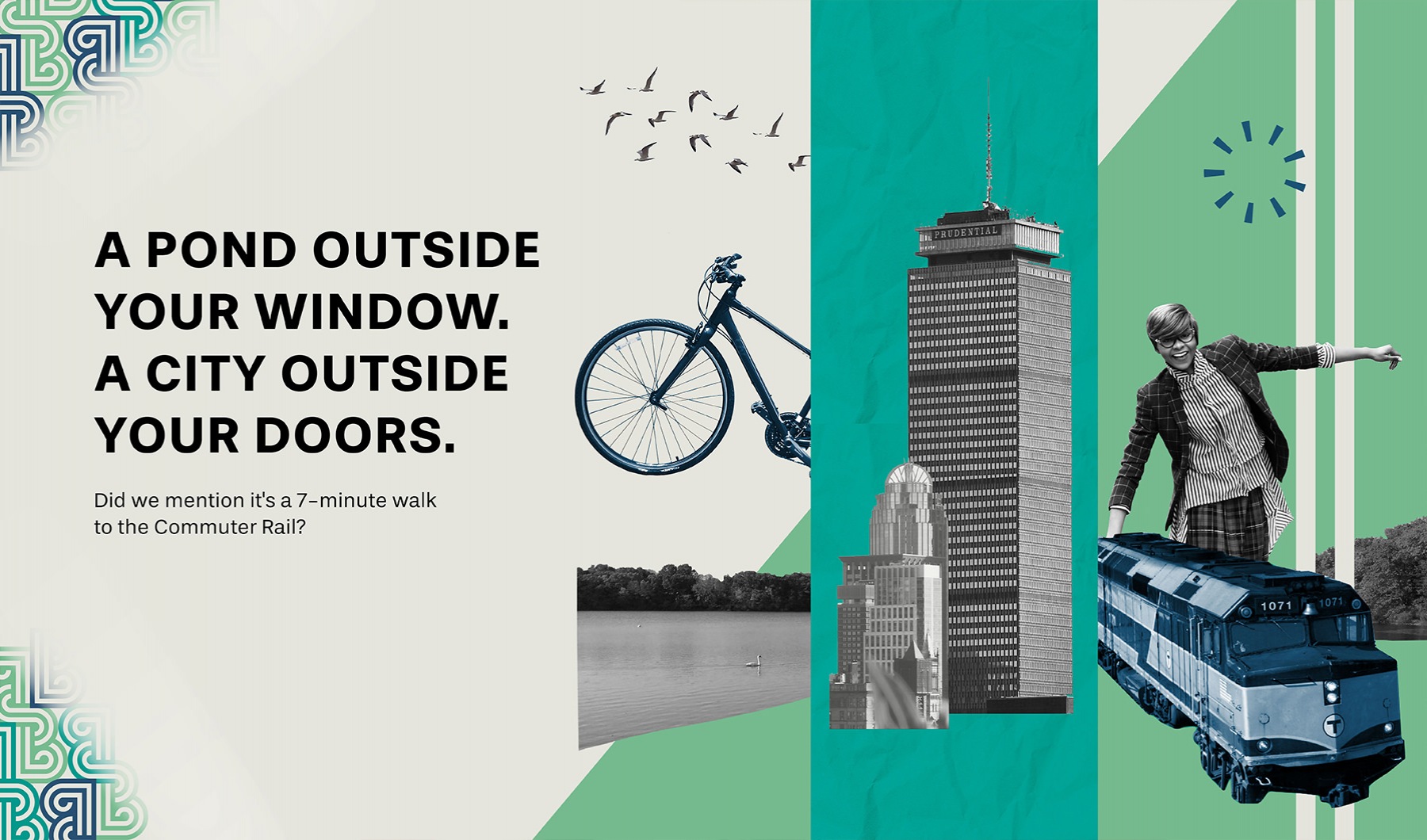 A POND OUTSIDE YOUR WINDOW. A CITY OUTSIDE YOUR DOORS. A POND OUTSIDE YOUR WINDOW. A CITY OUTSIDE YOUR DOORS.